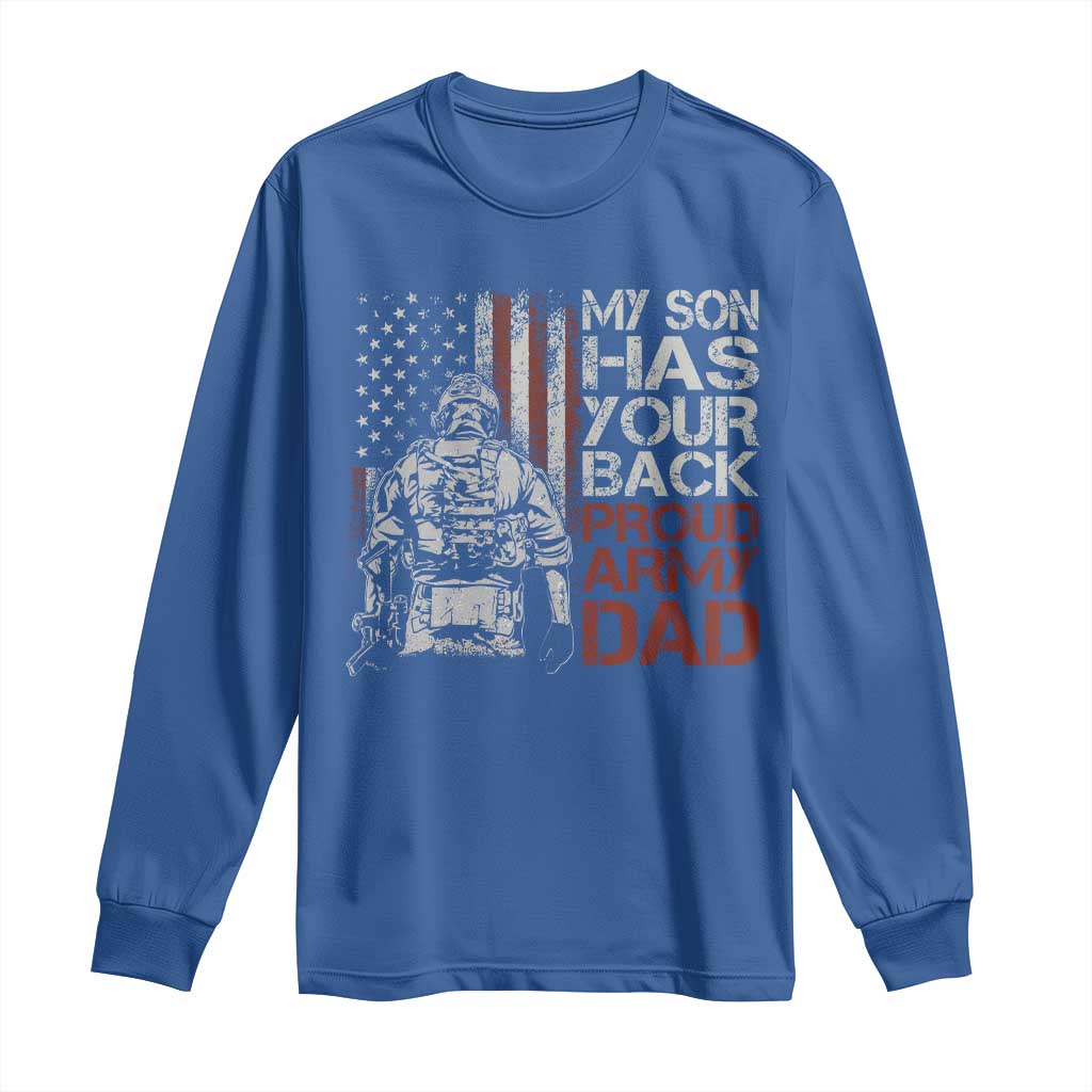 My Son Has Your Back Proud Army Dad Long Sleeve Shirt Military Father