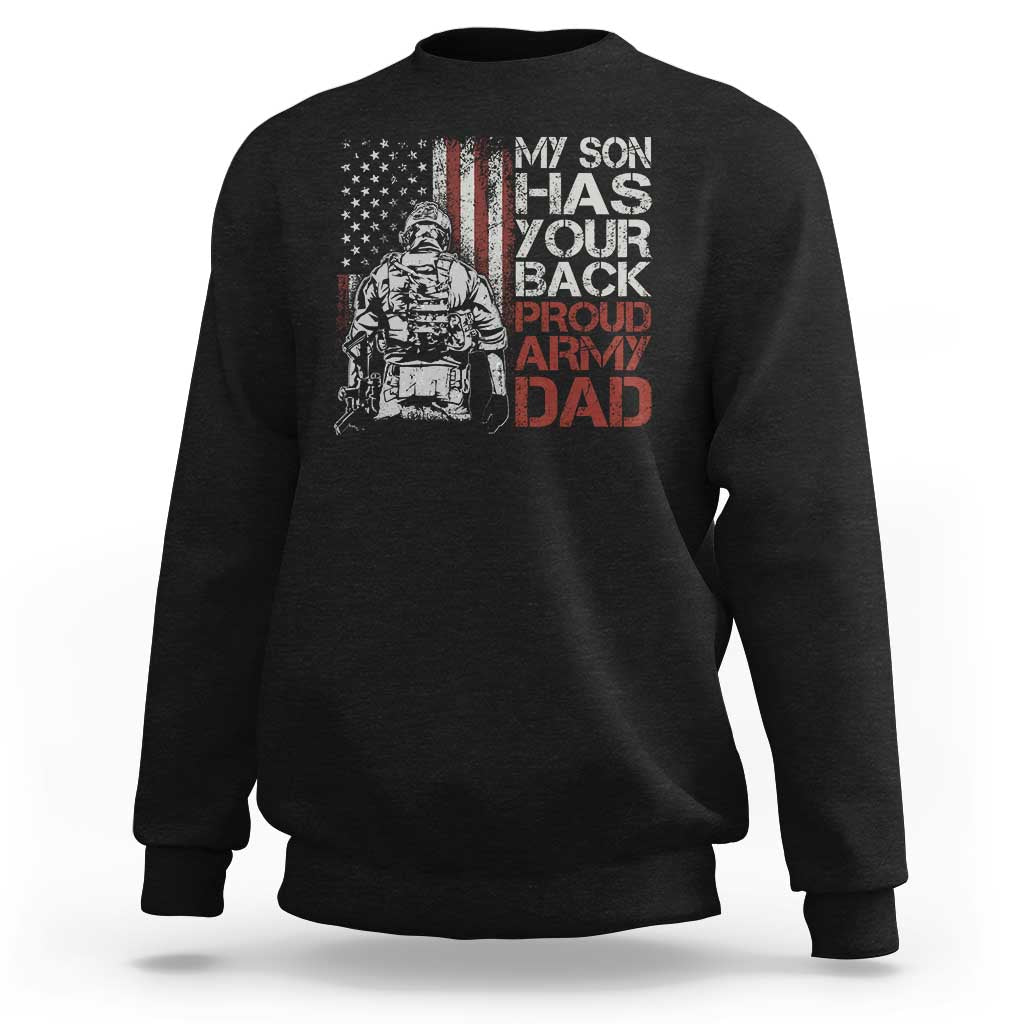 My Son Has Your Back Proud Army Dad Sweatshirt Military Father