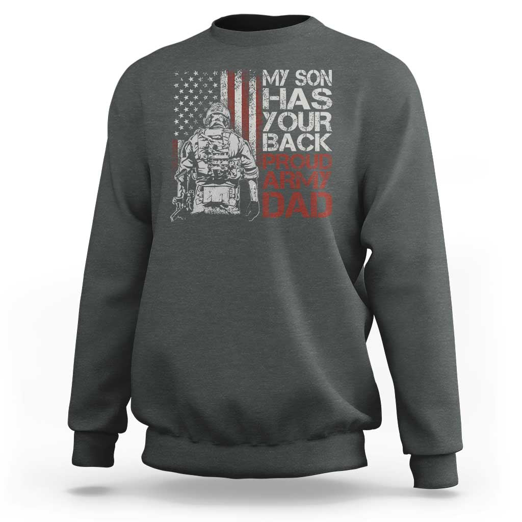 My Son Has Your Back Proud Army Dad Sweatshirt Military Father