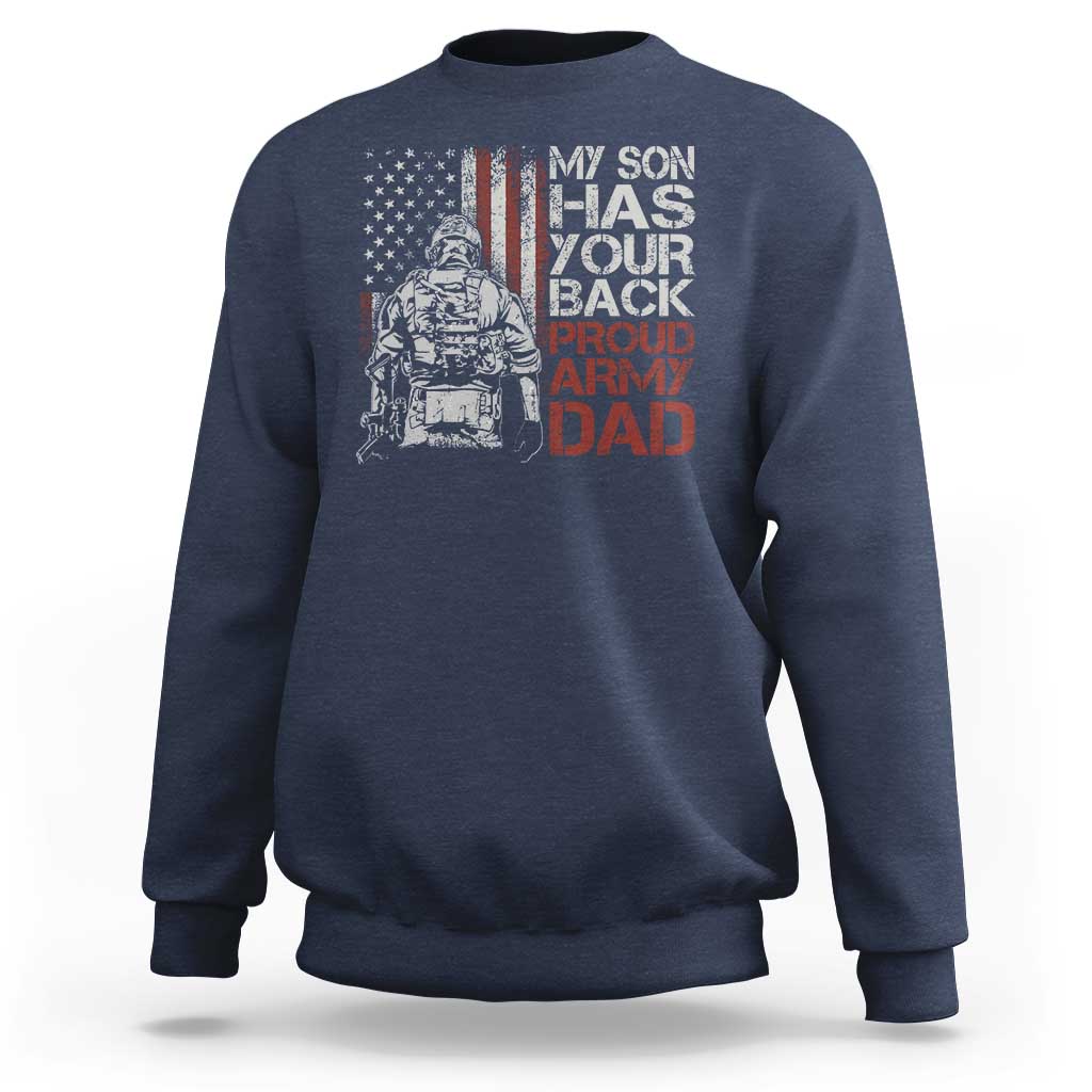 My Son Has Your Back Proud Army Dad Sweatshirt Military Father