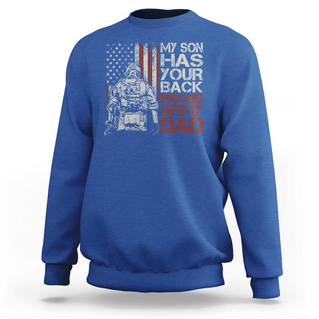 My Son Has Your Back Proud Army Dad Sweatshirt Military Father
