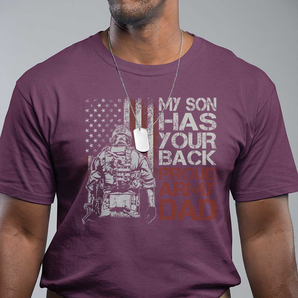 My Son Has Your Back Proud Army Dad T Shirt Military Father