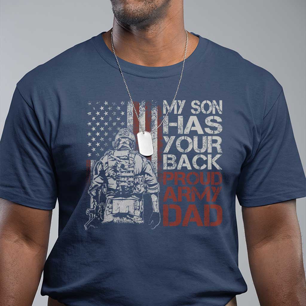 My Son Has Your Back Proud Army Dad T Shirt Military Father