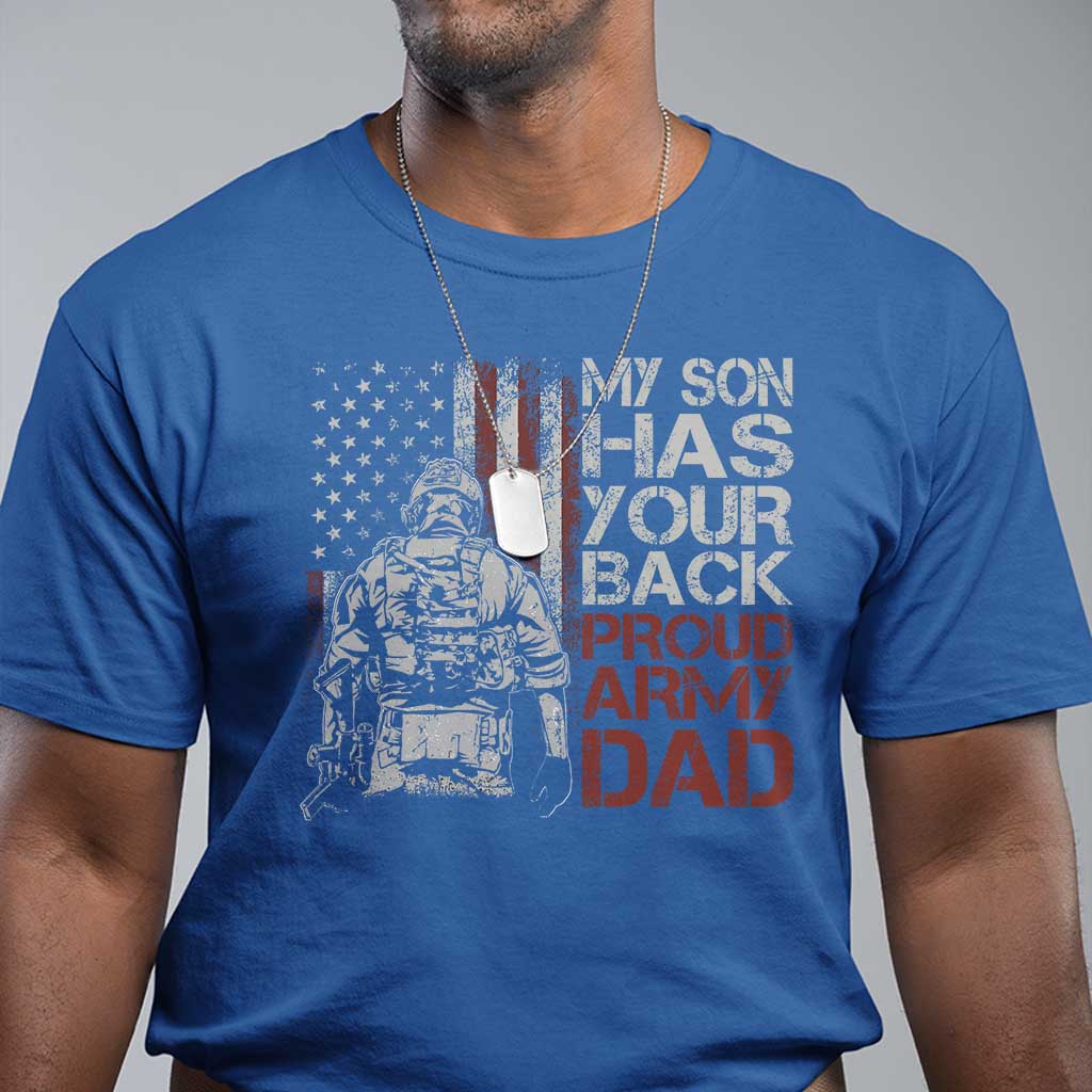 My Son Has Your Back Proud Army Dad T Shirt Military Father