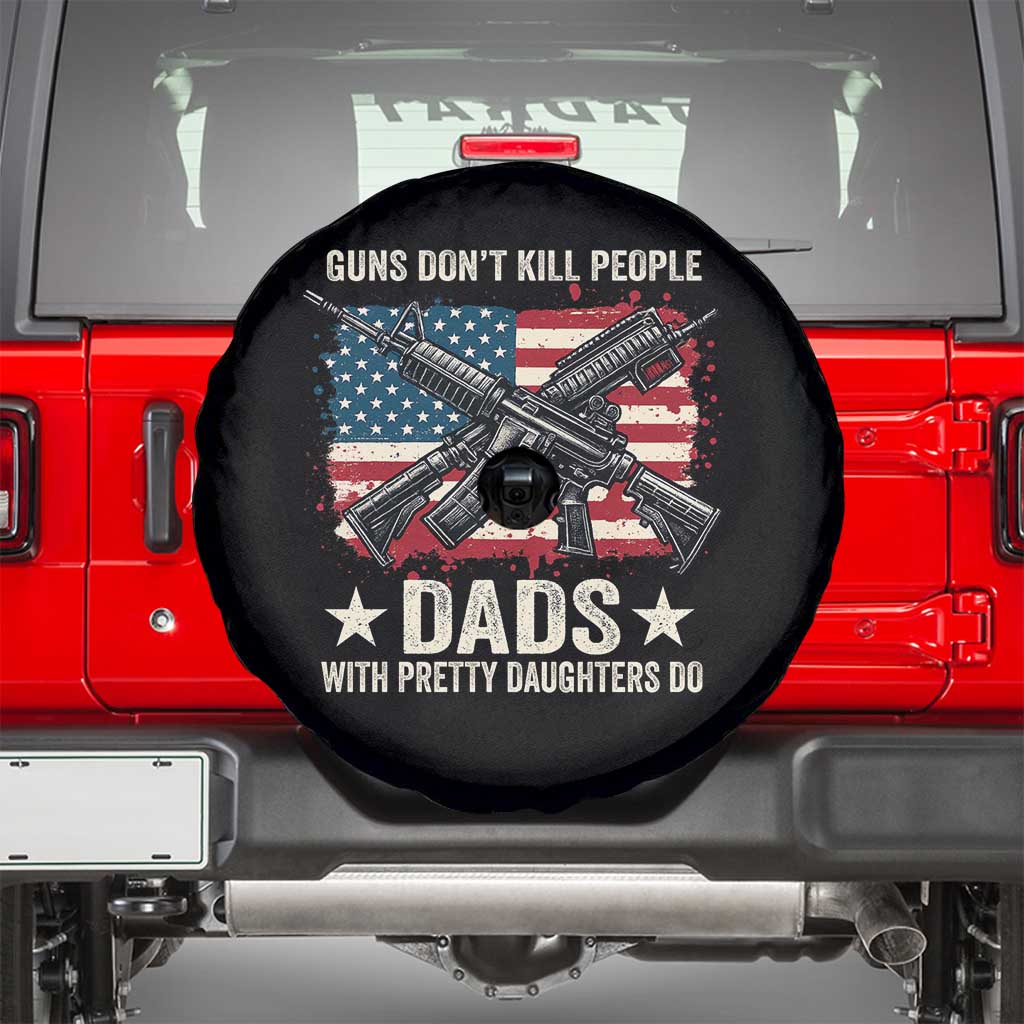 Funny Guns Don't Kill People Dads With Pretty Daughters Do Spare Tire Cover Girl Dad Vintage American Flag