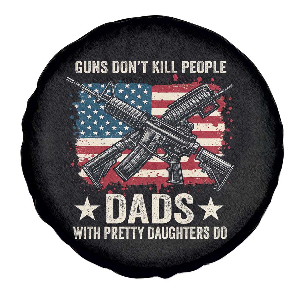Funny Guns Don't Kill People Dads With Pretty Daughters Do Spare Tire Cover Girl Dad Vintage American Flag