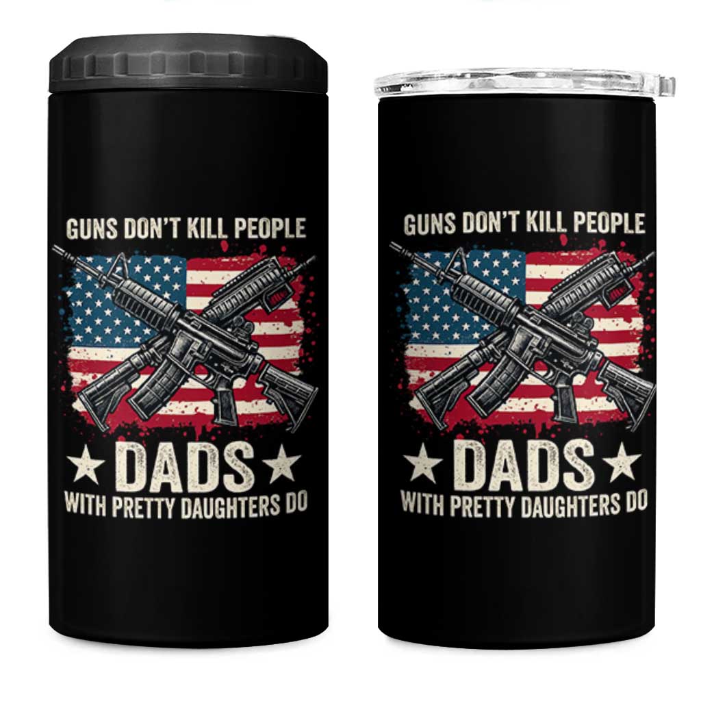 Funny Guns Don't Kill People Dads With Pretty Daughters Do 4 in 1 Can Cooler Tumbler Girl Dad Vintage American Flag