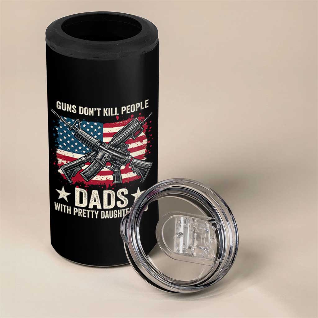 Funny Guns Don't Kill People Dads With Pretty Daughters Do 4 in 1 Can Cooler Tumbler Girl Dad Vintage American Flag
