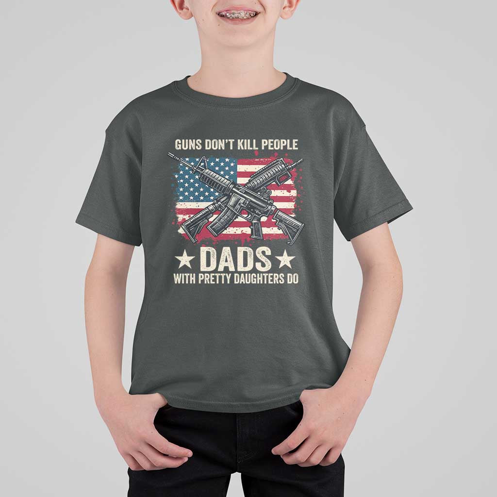 Funny Guns Don't Kill People Dads With Pretty Daughters Do T Shirt For Kid Girl Dad Vintage American Flag