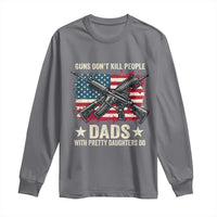Funny Guns Don't Kill People Dads With Pretty Daughters Do Long Sleeve Shirt Girl Dad Vintage American Flag