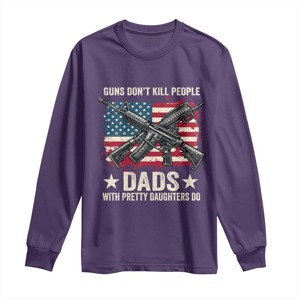 Funny Guns Don't Kill People Dads With Pretty Daughters Do Long Sleeve Shirt Girl Dad Vintage American Flag