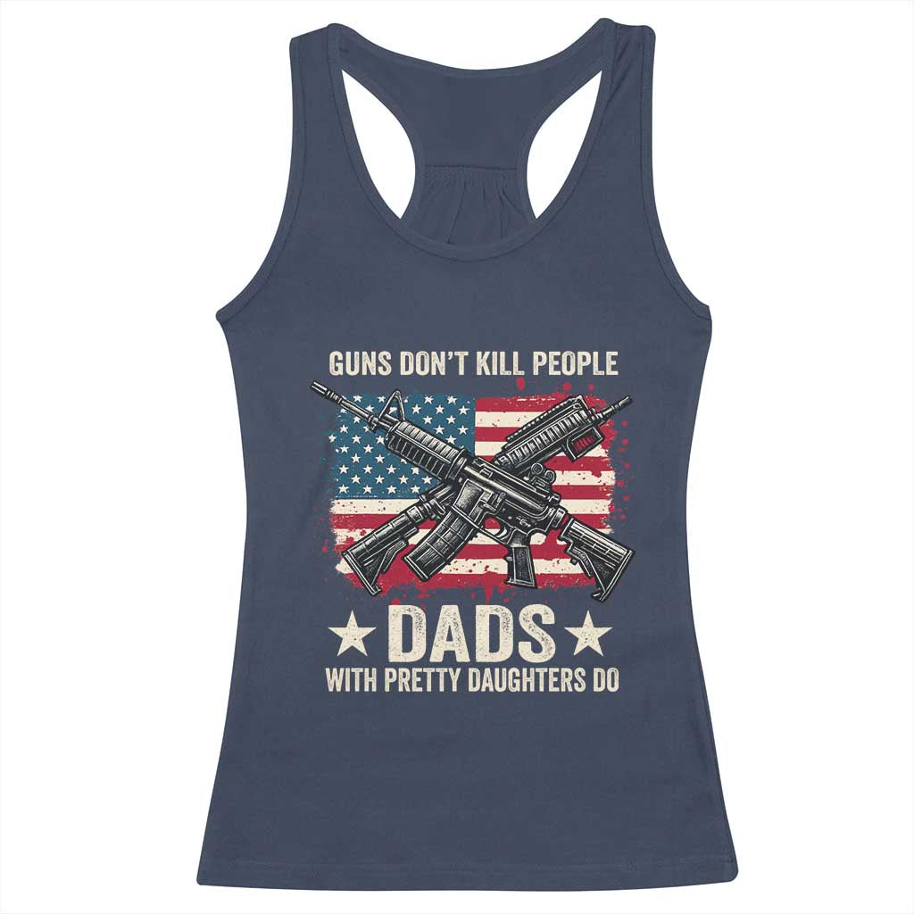 Funny Guns Don't Kill People Dads With Pretty Daughters Do Racerback Tank Top Girl Dad Vintage American Flag