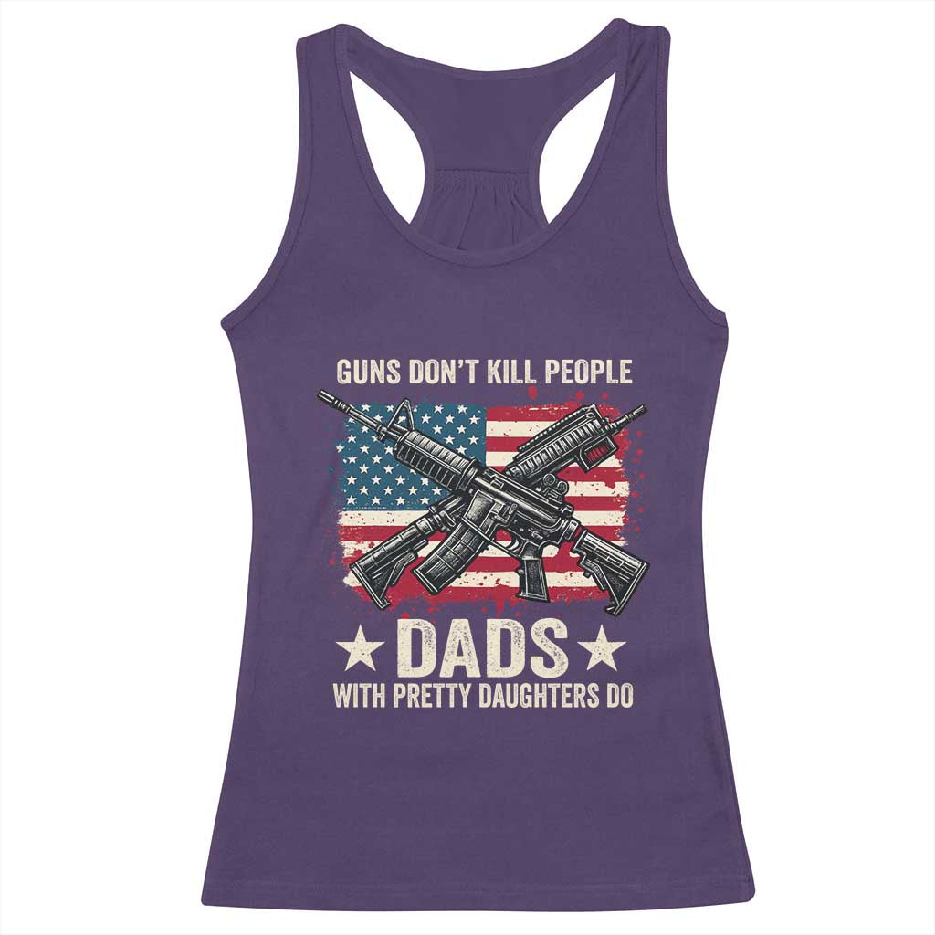 Funny Guns Don't Kill People Dads With Pretty Daughters Do Racerback Tank Top Girl Dad Vintage American Flag