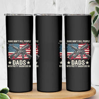Funny Guns Don't Kill People Dads With Pretty Daughters Do Skinny Tumbler Girl Dad Vintage American Flag