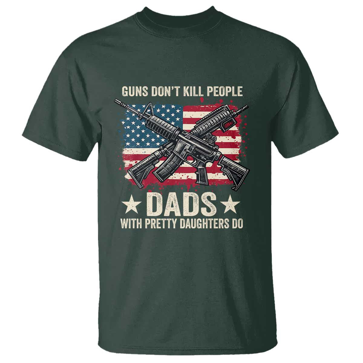 Funny Guns Don't Kill People Dads With Pretty Daughters Do T Shirt Girl Dad Vintage American Flag