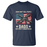 Funny Guns Don't Kill People Dads With Pretty Daughters Do T Shirt Girl Dad Vintage American Flag