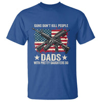 Funny Guns Don't Kill People Dads With Pretty Daughters Do T Shirt Girl Dad Vintage American Flag