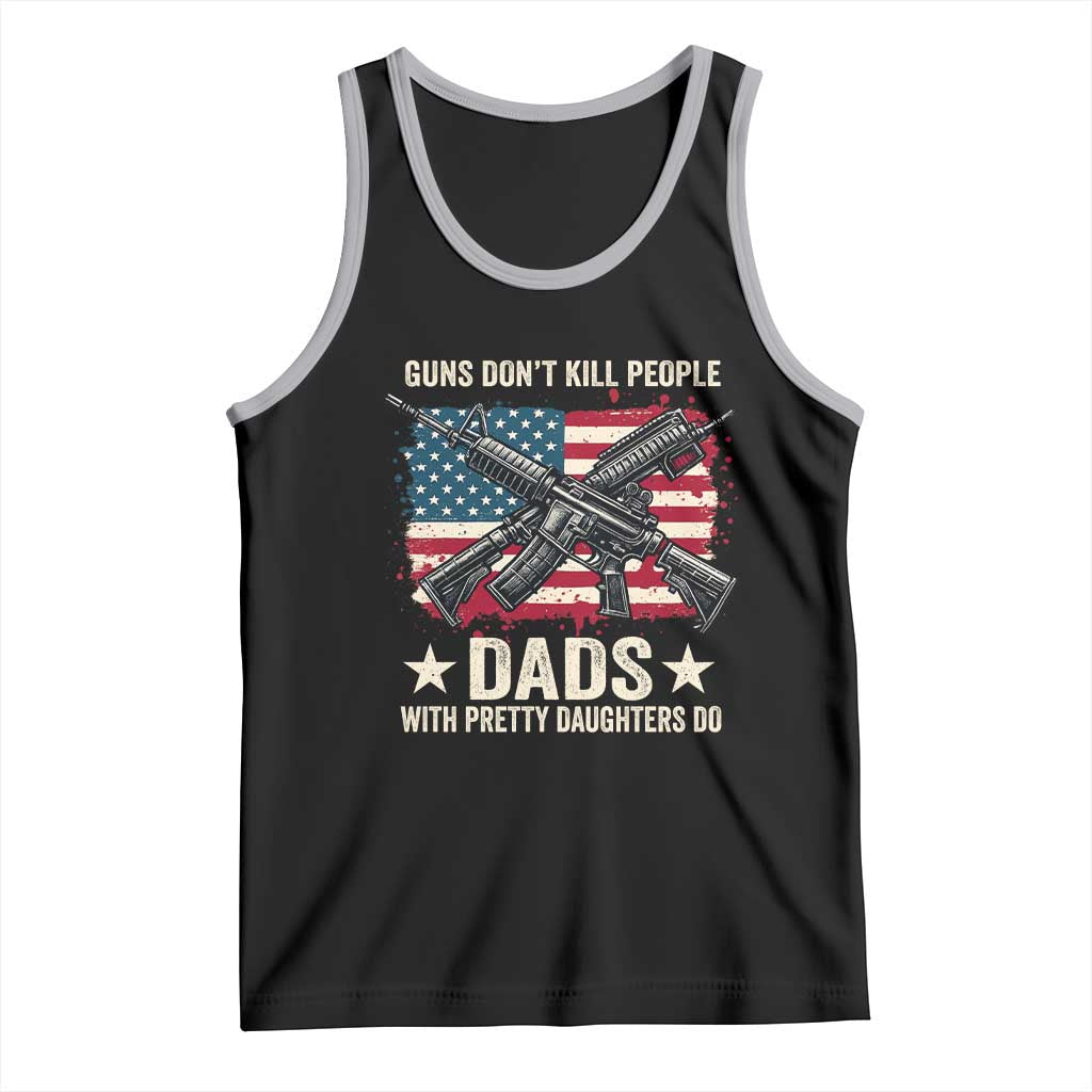 Funny Guns Don't Kill People Dads With Pretty Daughters Do Tank Top Girl Dad Vintage American Flag