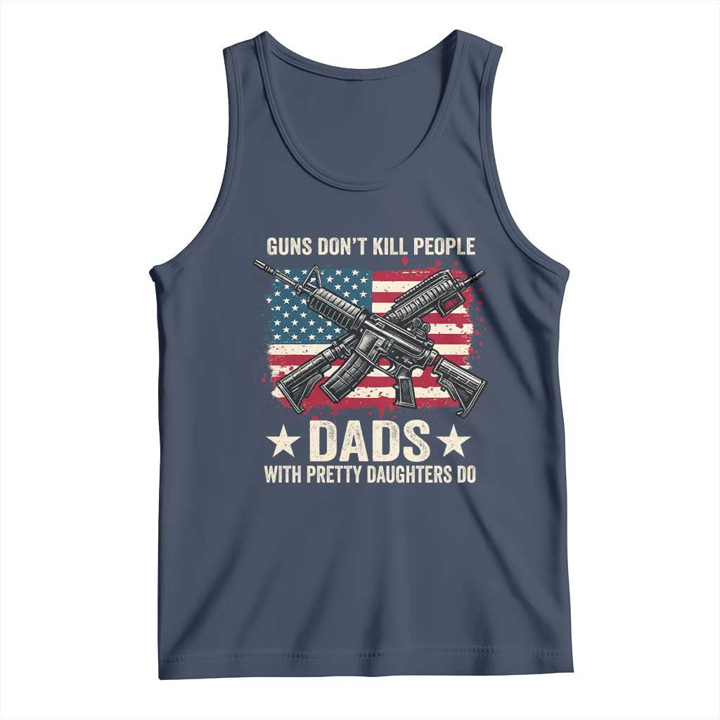 Funny Guns Don't Kill People Dads With Pretty Daughters Do Tank Top Girl Dad Vintage American Flag