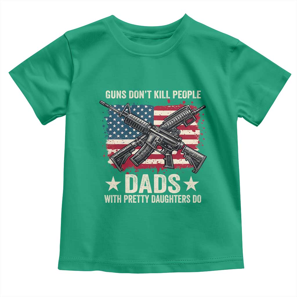 Funny Guns Don't Kill People Dads With Pretty Daughters Do Toddler T Shirt Girl Dad Vintage American Flag