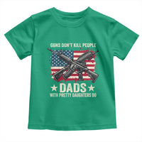 Funny Guns Don't Kill People Dads With Pretty Daughters Do Toddler T Shirt Girl Dad Vintage American Flag