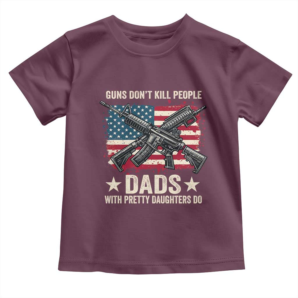 Funny Guns Don't Kill People Dads With Pretty Daughters Do Toddler T Shirt Girl Dad Vintage American Flag