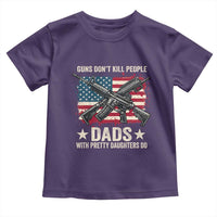 Funny Guns Don't Kill People Dads With Pretty Daughters Do Toddler T Shirt Girl Dad Vintage American Flag