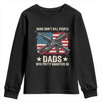 Funny Guns Don't Kill People Dads With Pretty Daughters Do Youth Sweatshirt Girl Dad Vintage American Flag