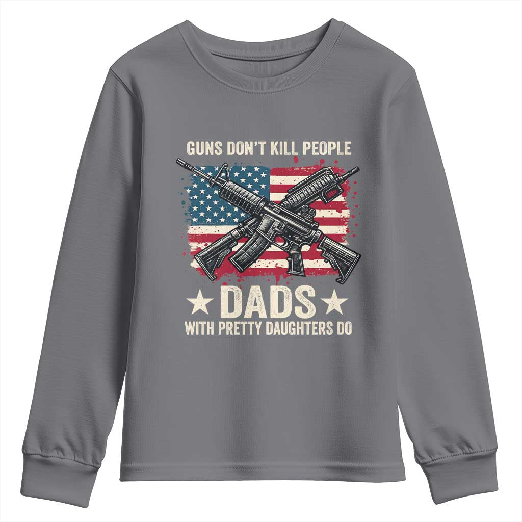 Funny Guns Don't Kill People Dads With Pretty Daughters Do Youth Sweatshirt Girl Dad Vintage American Flag