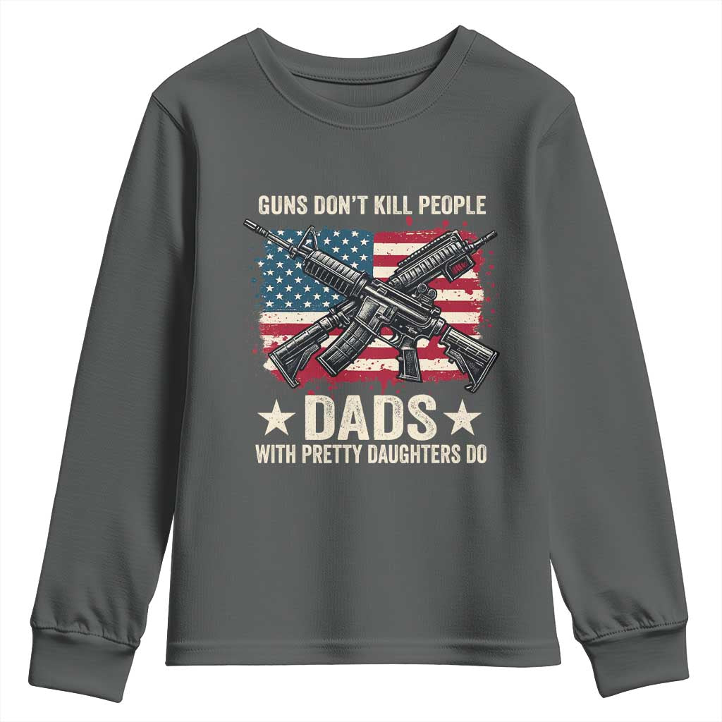 Funny Guns Don't Kill People Dads With Pretty Daughters Do Youth Sweatshirt Girl Dad Vintage American Flag