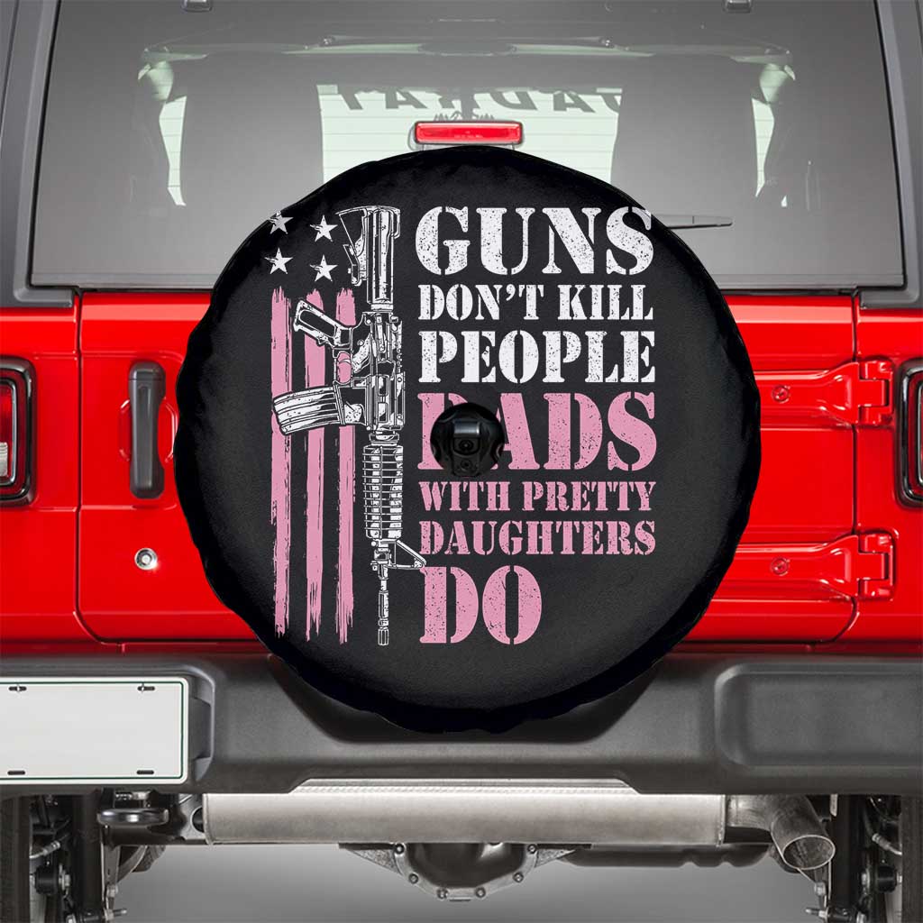 Funny Gun Don't Kill People Dads With Pretty Daughters Do Spare Tire Cover Girl Dad Pink American Flag