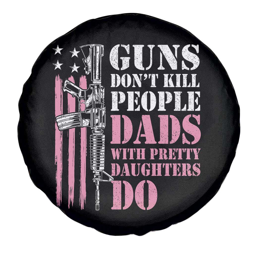 Funny Gun Don't Kill People Dads With Pretty Daughters Do Spare Tire Cover Girl Dad Pink American Flag