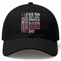 Funny Gun Don't Kill People Dads With Pretty Daughters Do Baseball Cap Girl Dad Pink American Flag