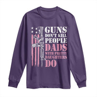 Funny Gun Don't Kill People Dads With Pretty Daughters Do Long Sleeve Shirt Girl Dad Pink American Flag