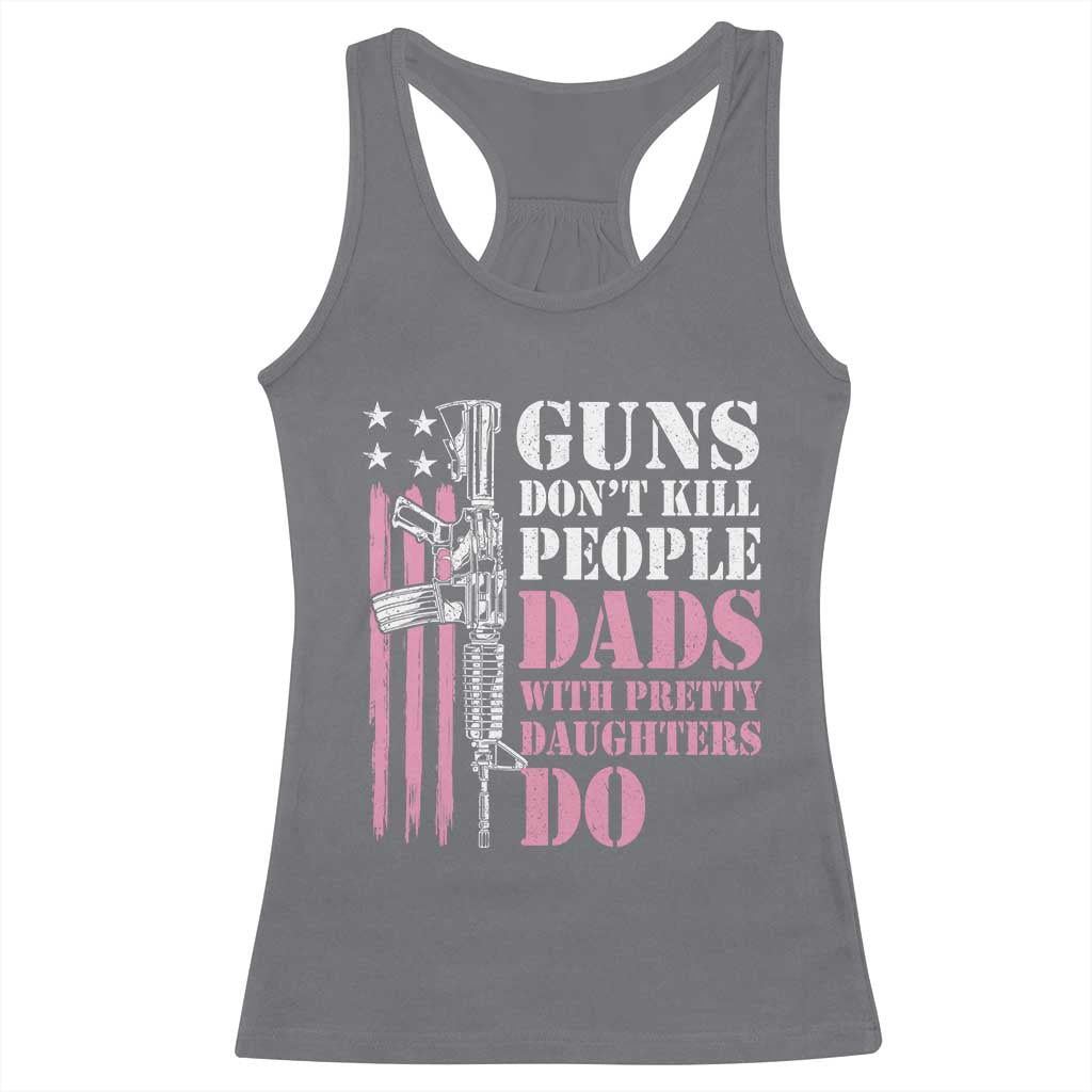 Funny Gun Don't Kill People Dads With Pretty Daughters Do Racerback Tank Top Girl Dad Pink American Flag