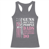 Funny Gun Don't Kill People Dads With Pretty Daughters Do Racerback Tank Top Girl Dad Pink American Flag