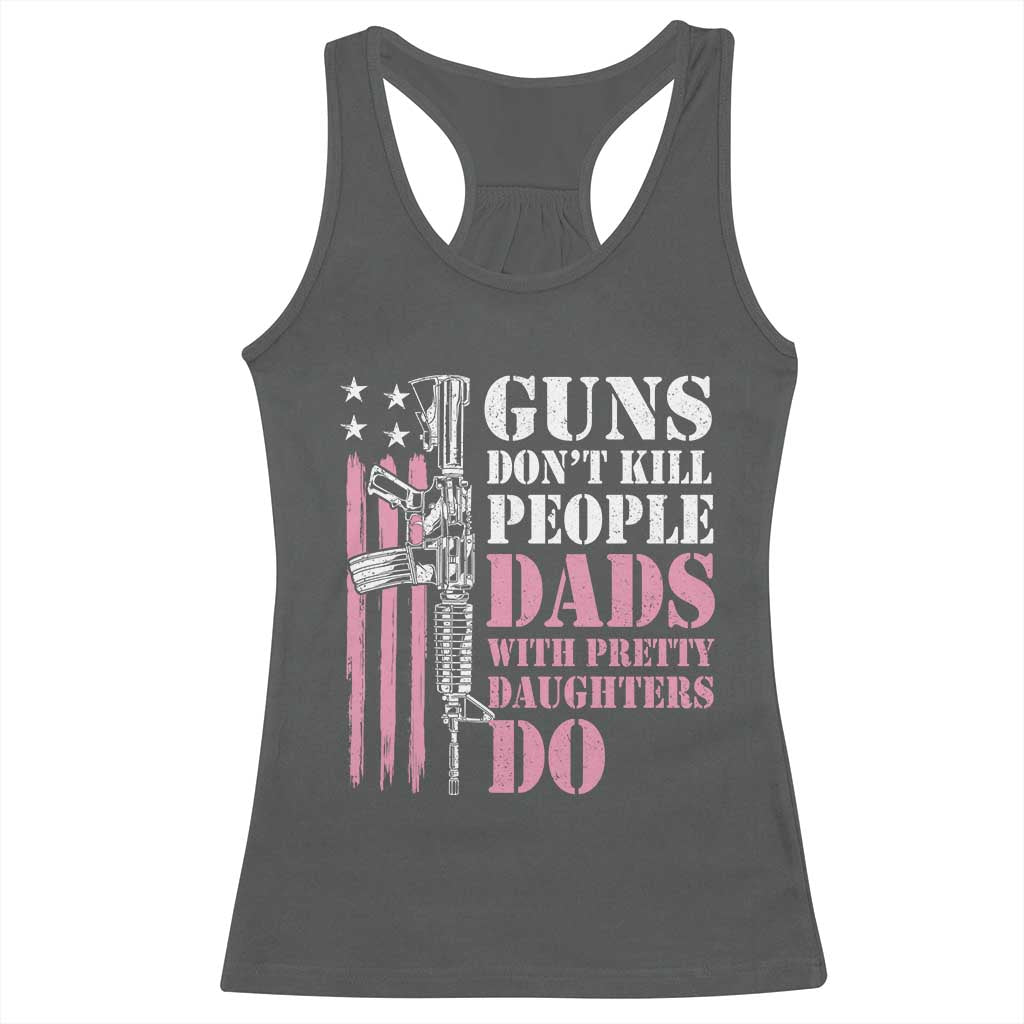 Funny Gun Don't Kill People Dads With Pretty Daughters Do Racerback Tank Top Girl Dad Pink American Flag