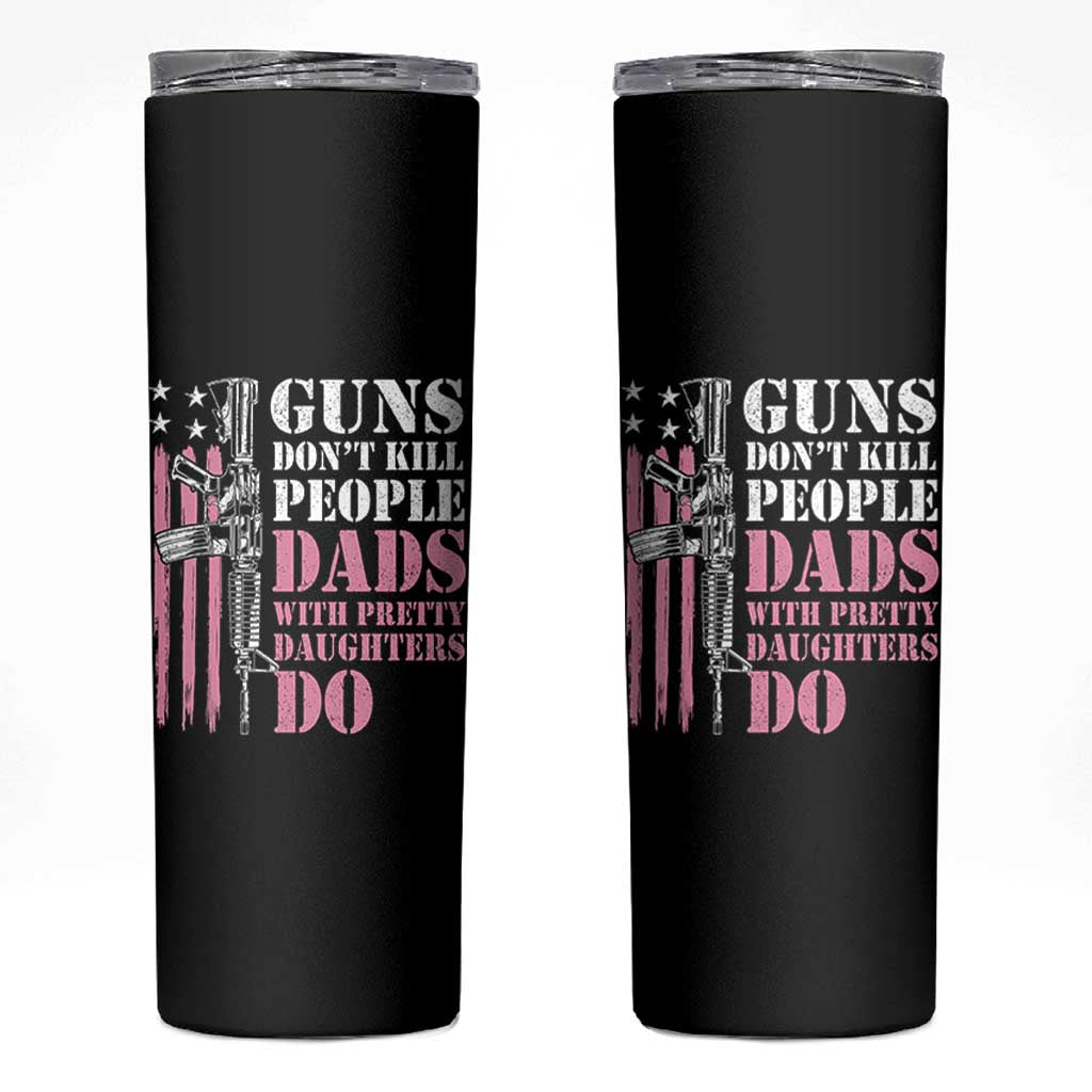Funny Gun Don't Kill People Dads With Pretty Daughters Do Skinny Tumbler Girl Dad Pink American Flag
