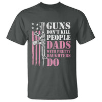 Funny Gun Don't Kill People Dads With Pretty Daughters Do T Shirt Girl Dad Pink American Flag