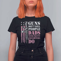 Funny Gun Don't Kill People Dads With Pretty Daughters Do T Shirt For Women Girl Dad Pink American Flag