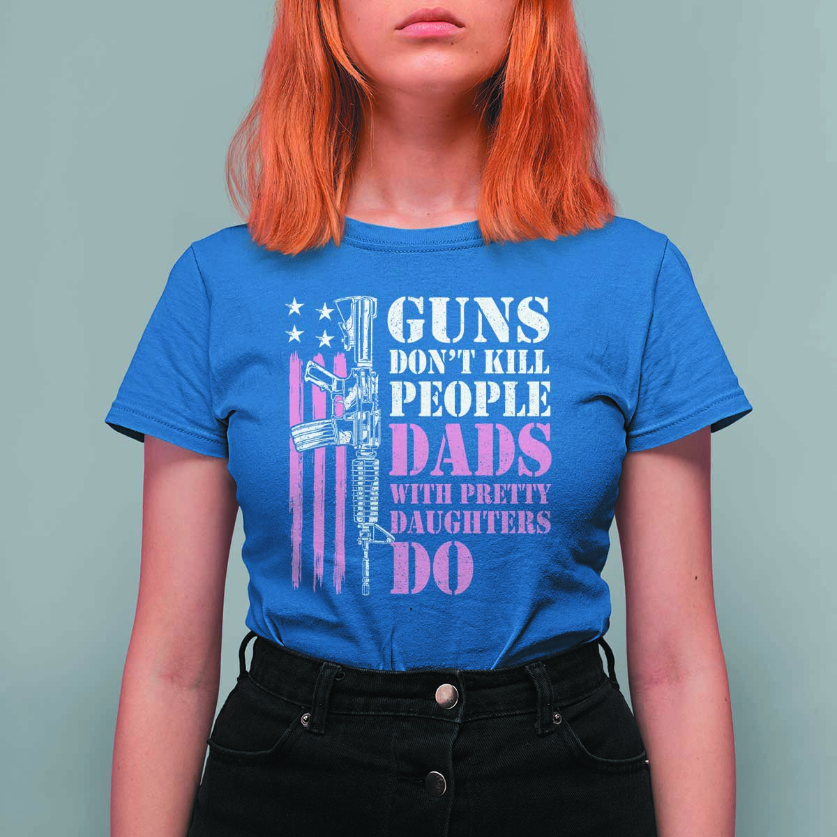 Funny Gun Don't Kill People Dads With Pretty Daughters Do T Shirt For Women Girl Dad Pink American Flag