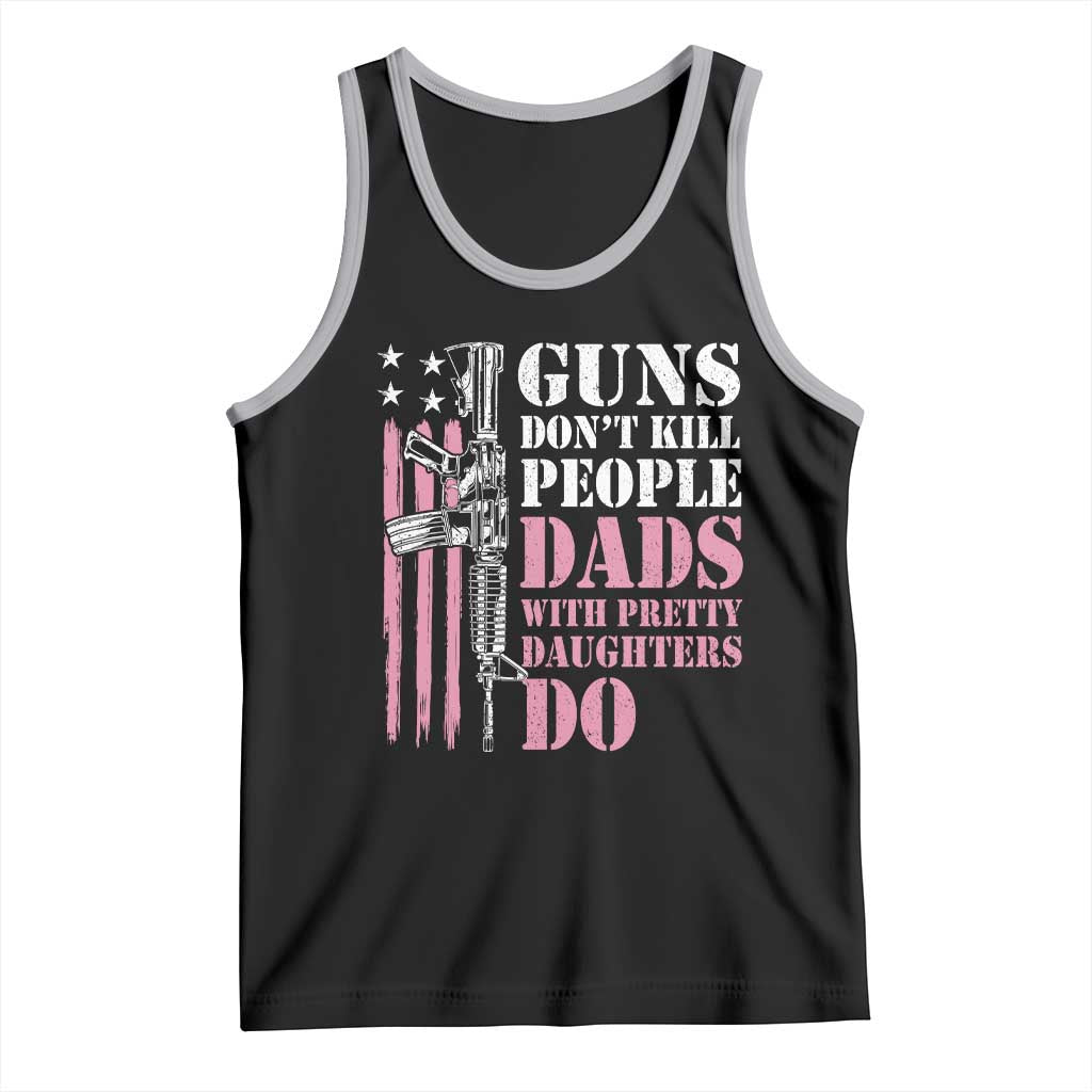 Funny Gun Don't Kill People Dads With Pretty Daughters Do Tank Top Girl Dad Pink American Flag