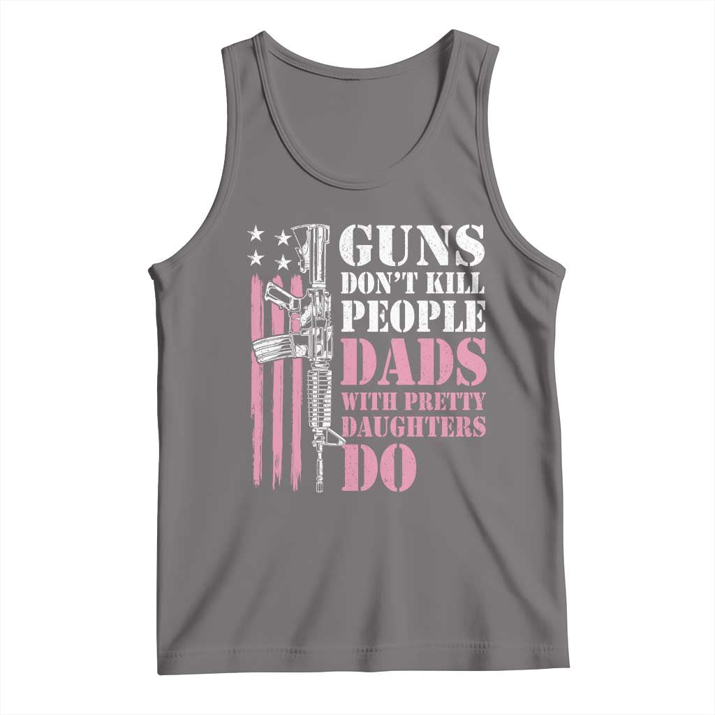 Funny Gun Don't Kill People Dads With Pretty Daughters Do Tank Top Girl Dad Pink American Flag
