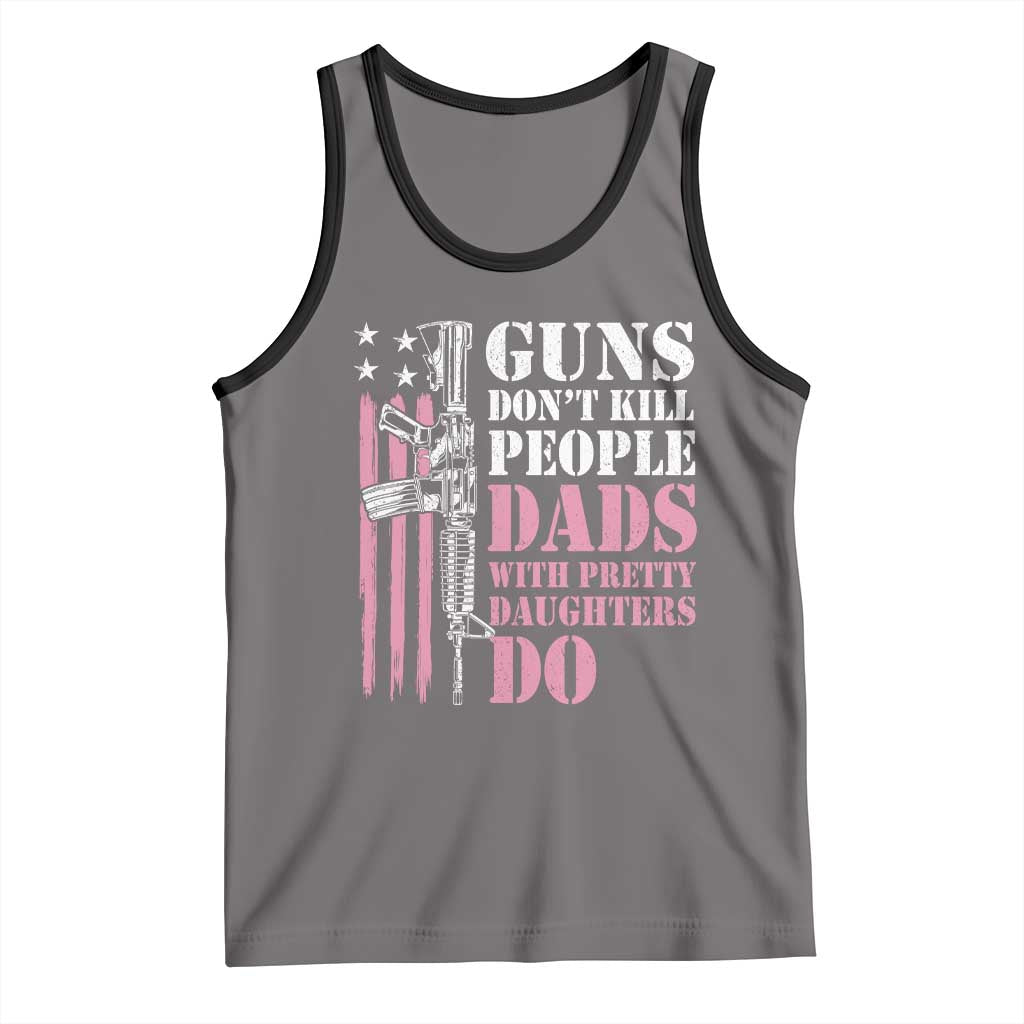 Funny Gun Don't Kill People Dads With Pretty Daughters Do Tank Top Girl Dad Pink American Flag