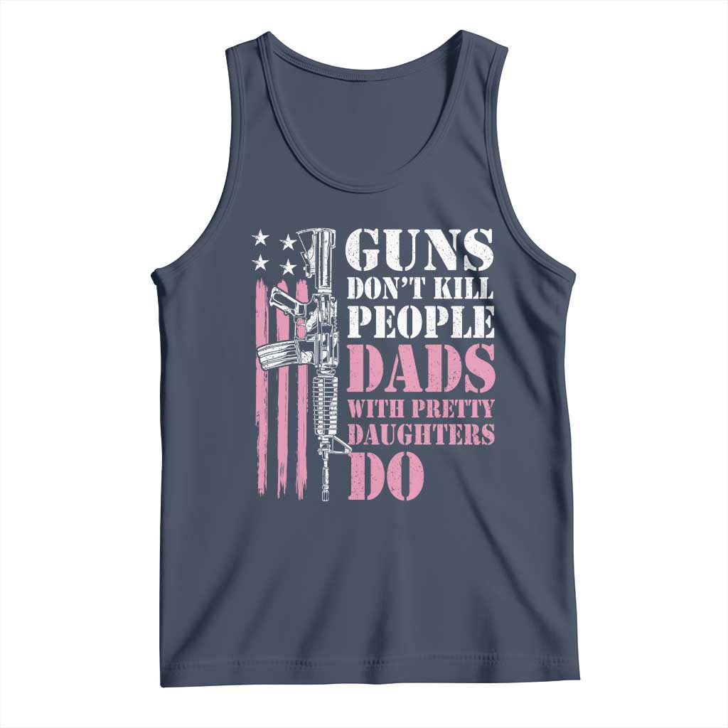 Funny Gun Don't Kill People Dads With Pretty Daughters Do Tank Top Girl Dad Pink American Flag