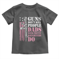 Funny Gun Don't Kill People Dads With Pretty Daughters Do Toddler T Shirt Girl Dad Pink American Flag