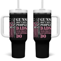Funny Gun Don't Kill People Dads With Pretty Daughters Do Tumbler With Handle Girl Dad Pink American Flag