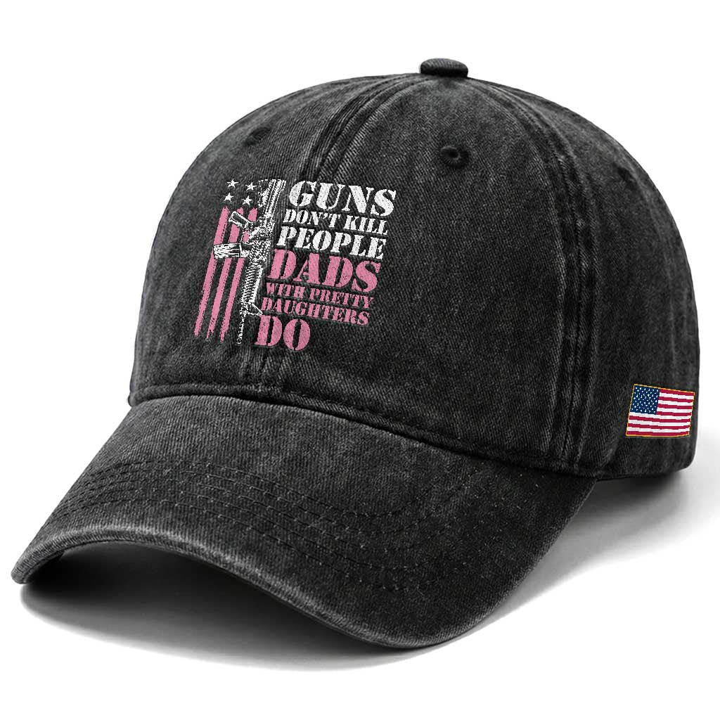 Funny Gun Don't Kill People Dads With Pretty Daughters Do Washed Cotton Baseball Cap Girl Dad Pink American Flag
