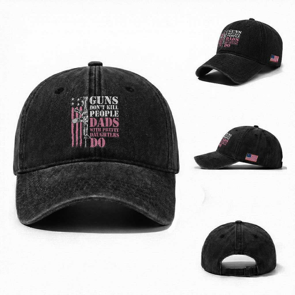 Funny Gun Don't Kill People Dads With Pretty Daughters Do Washed Cotton Baseball Cap Girl Dad Pink American Flag