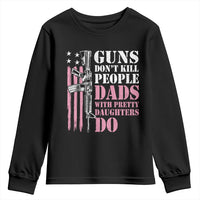 Funny Gun Don't Kill People Dads With Pretty Daughters Do Youth Sweatshirt Girl Dad Pink American Flag